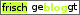 frisch gebloggt