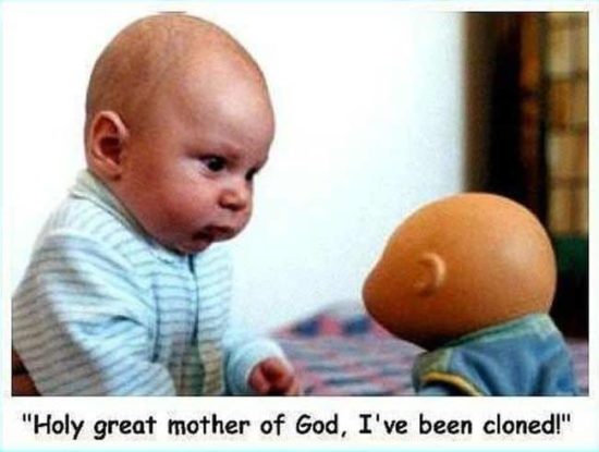 Sveta velika božja mati, jaz sem bil kloniran!