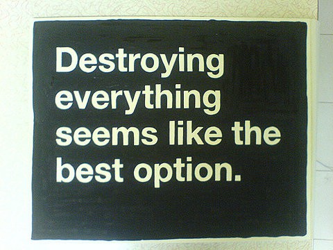 Destroy everything