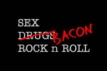 Sexo, bacon e rock 'n' roll