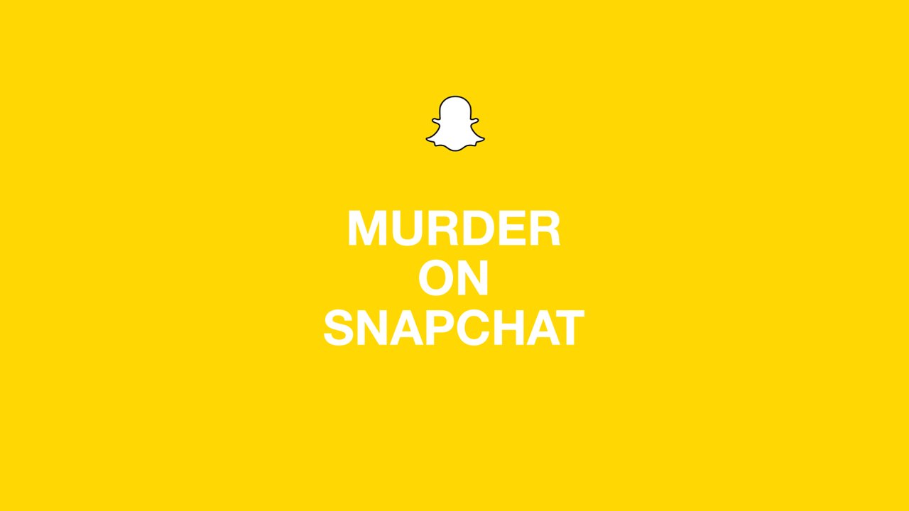 Murder on Snapchat