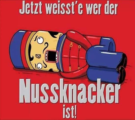 Jetzt weisst'e wer der Nussknacker ist!
