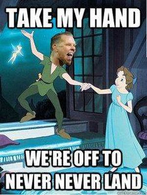 Metallica: Take my hand, Off to never never land!