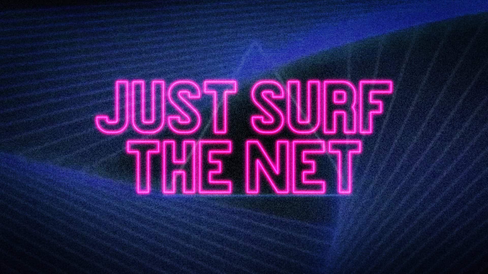 Just Surf The Net