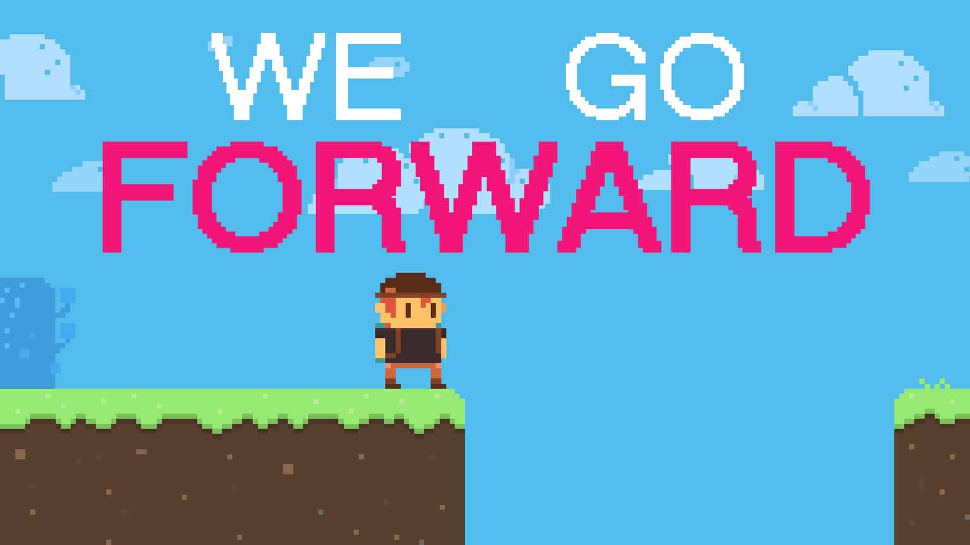 We Go Forward - Das Leben ist im Grunde wie ein Videospiel