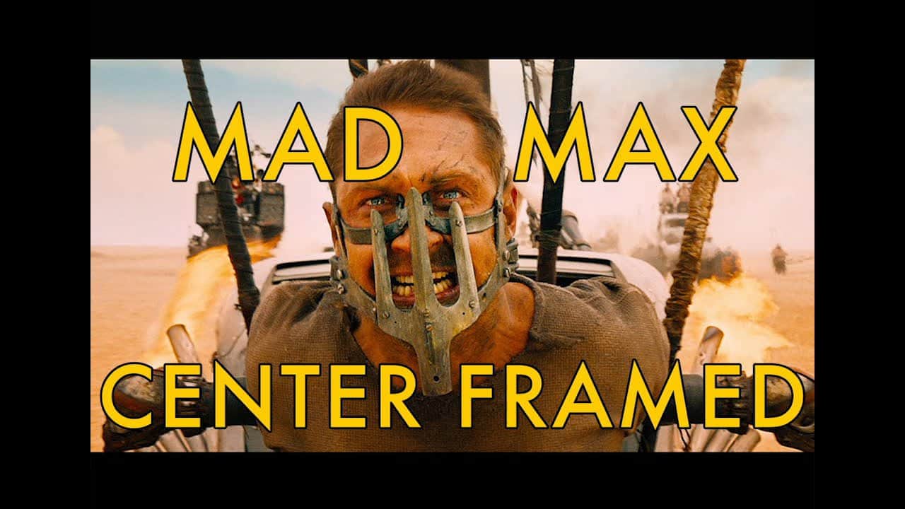 Mad Max: Center Framed