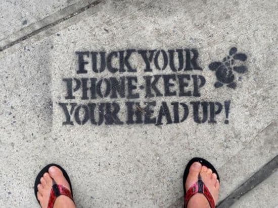 Fuck your Phone - Keep your Head up!