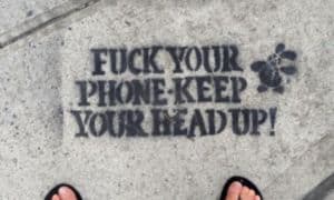 Fuck your Phone - Keep your Head up!