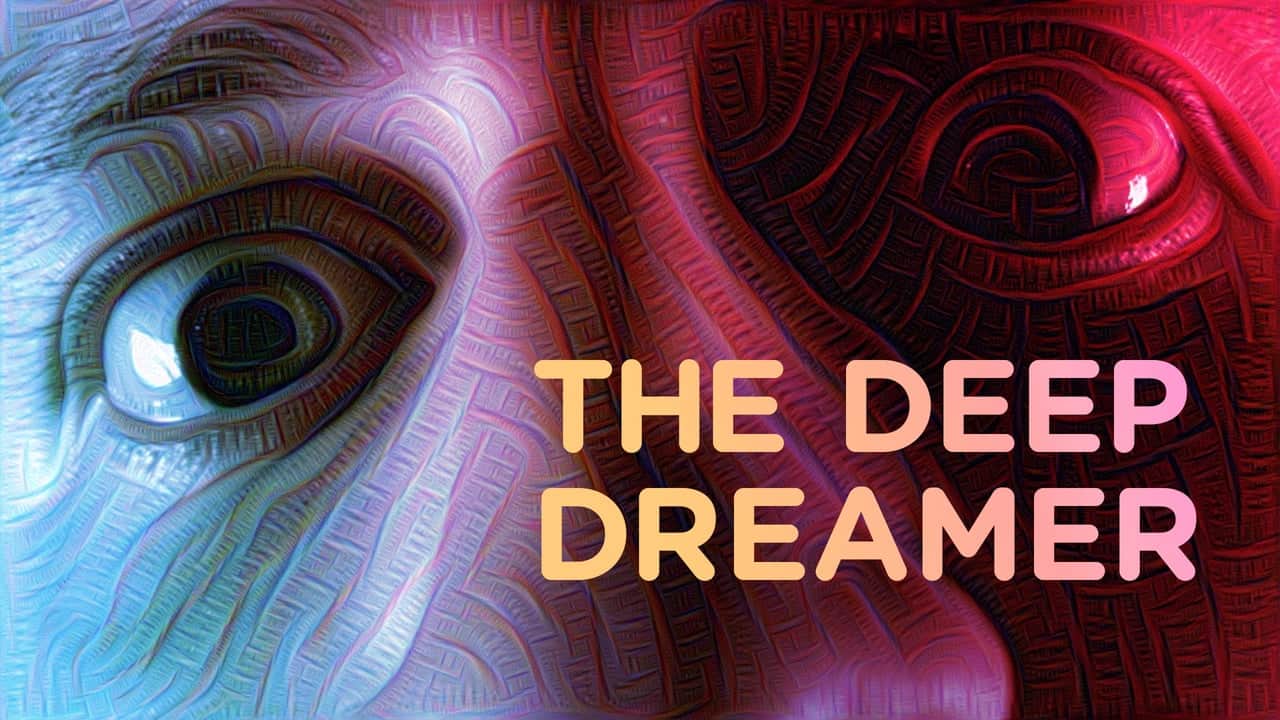 The Deep Dreamer