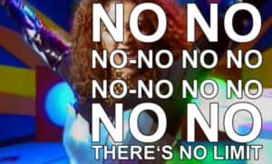 No No Theres No LIMIT