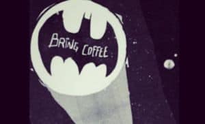 Batman: Prineste kávu!