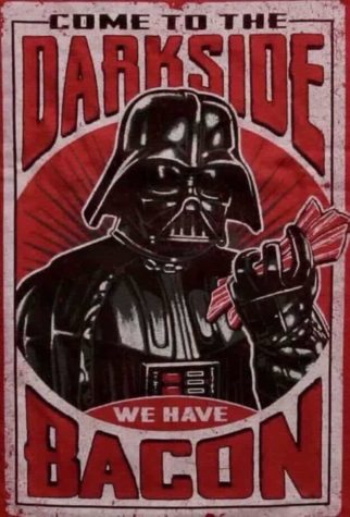 Come to the Darkside - We have Bacon