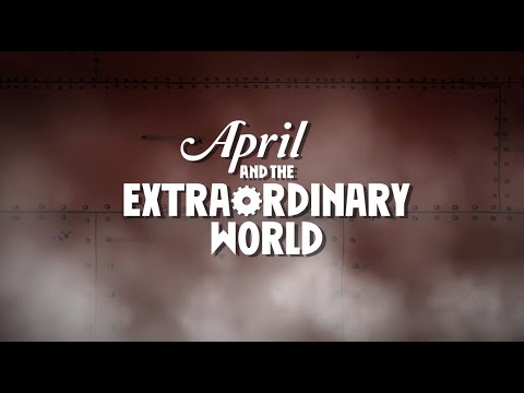 April and the Extraordinary World – Trailer