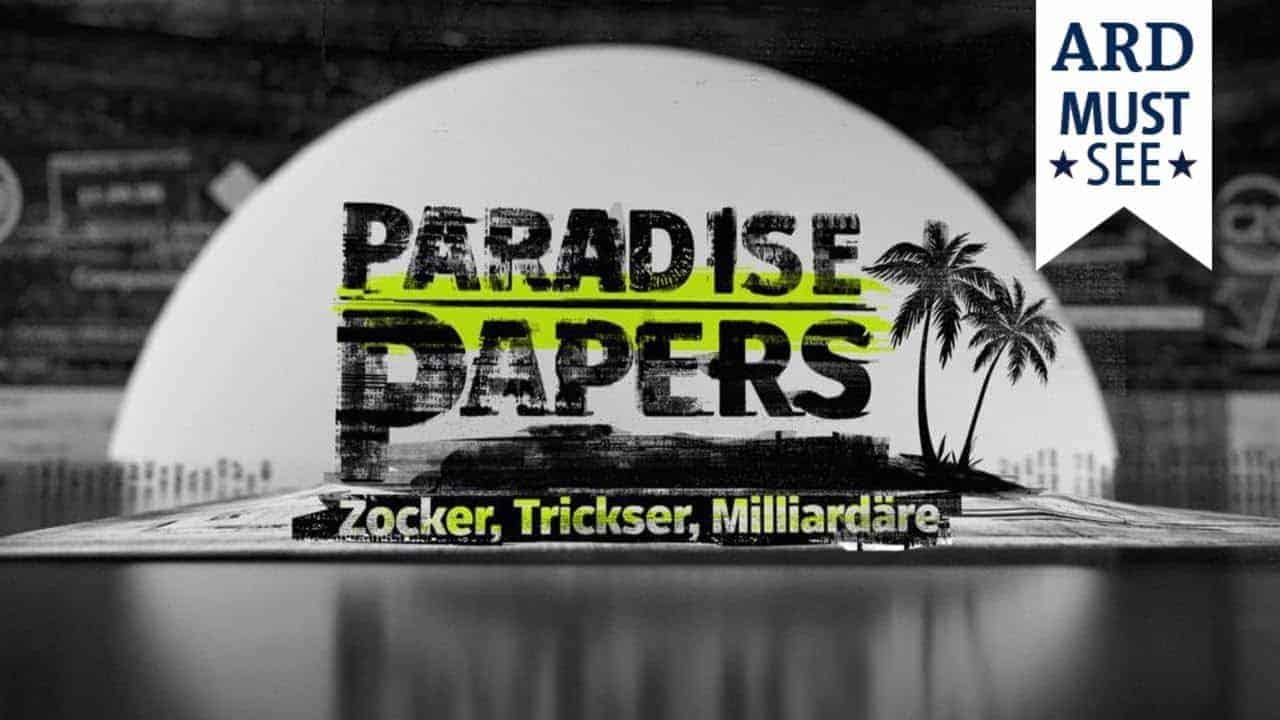 Paradise Papers – Zocker, Trickser, Milliardäre