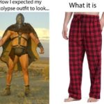 What I expected my apocalypse outfit to look like vs. how it actually looks