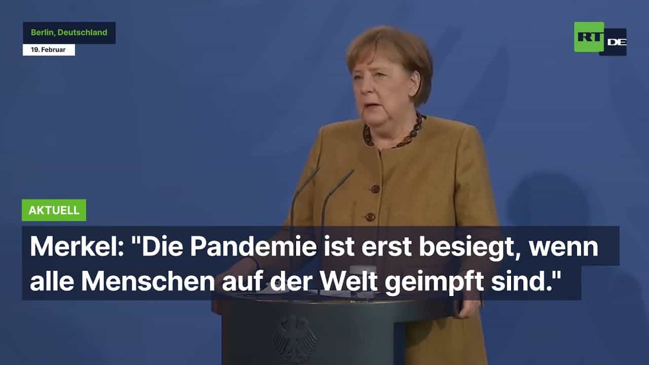 Merkel: Die Pandemie ist erst besiegt, wenn alle Menschen auf der Welt geimpft sind