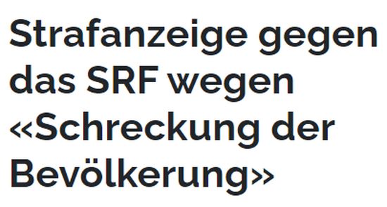 Strafanzeige gegen das SRF wegen "Schreckung der Bevölkerung"