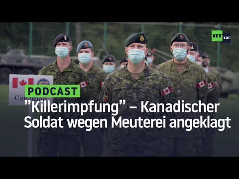 Killerimpfung: Kanadischer Soldat wegen Meuterei angeklagt