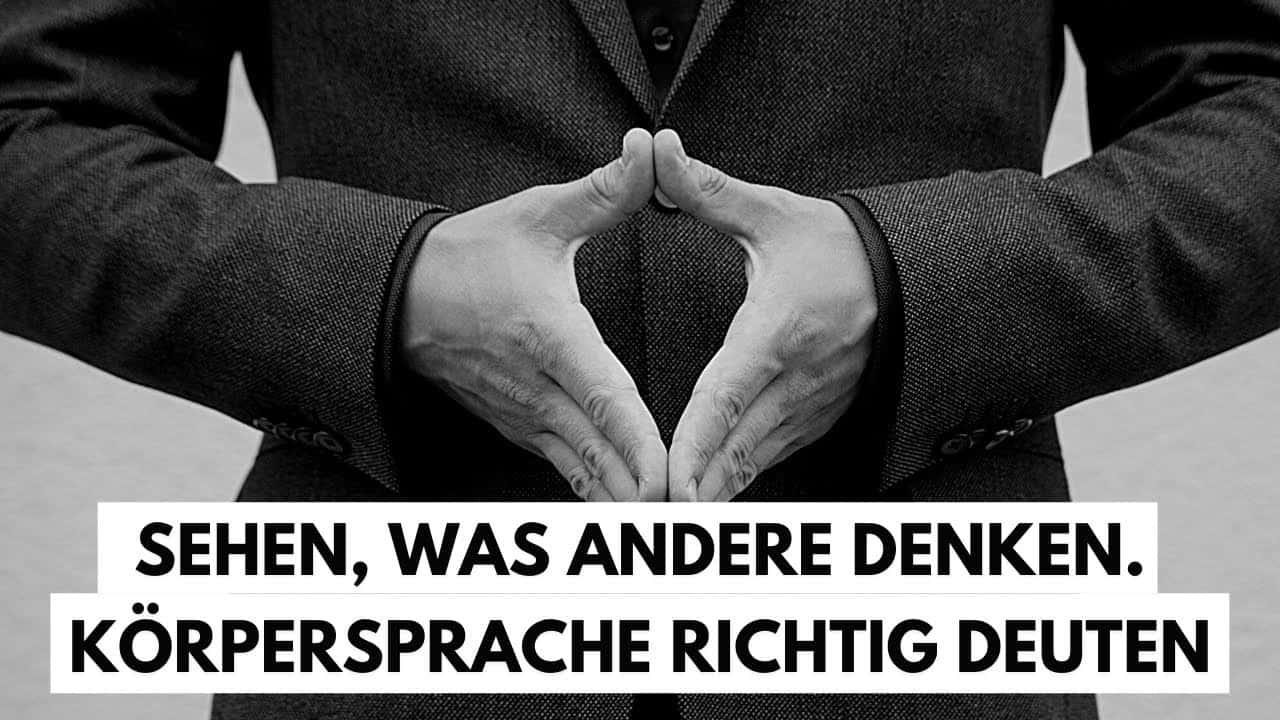 Sehen, was andere denken: Körpersprache richtig lesen