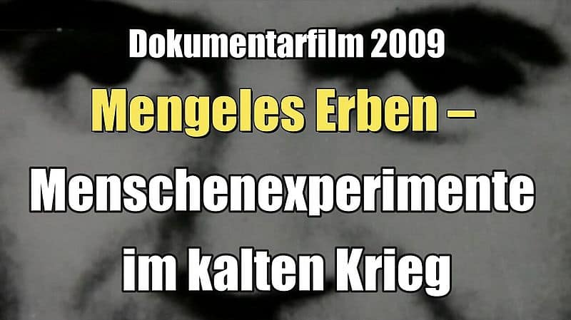 Mengeles Erben – Menschenexperimente im kalten Krieg (arte I 12.05.2010)