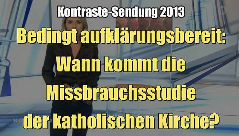 Bedingt aufklärungsbereit: Wann kommt die Missbrauchsstudie der katholischen Kirche? (Kontraste I 15.08.2013)
