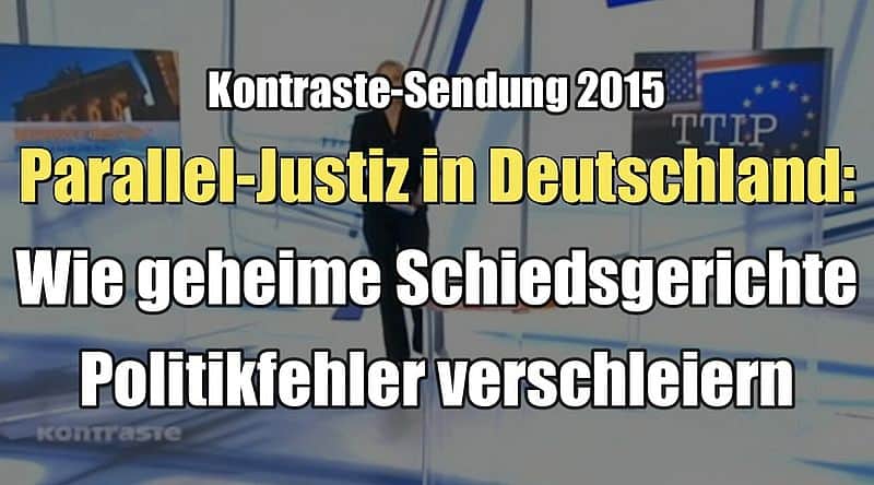 Parallel-Justiz in Deutschland: Wie geheime Schiedsgerichte Politikfehler verschleiern (Kontraste I 09.07.2015)