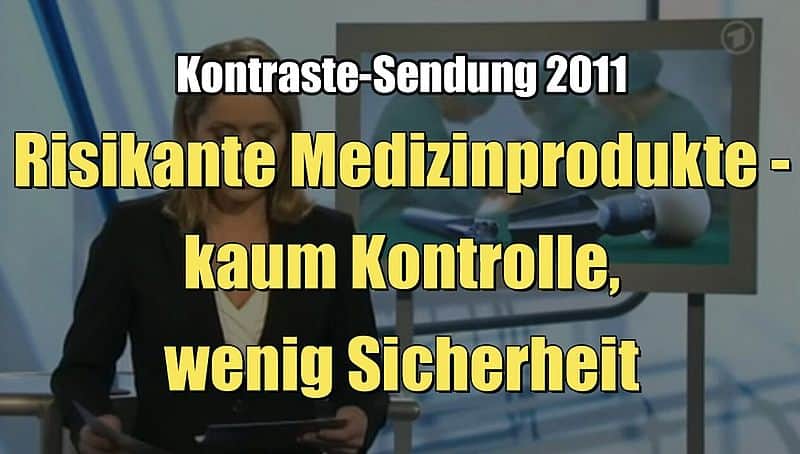 Risikante Medizinprodukte - kaum Kontrolle, wenig Sicherheit (Kontraste I 17.03.2011)