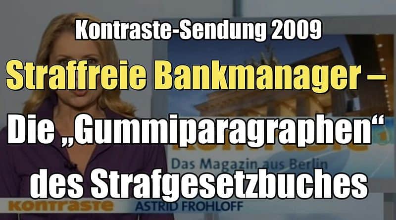 Straffreie Bankmanager – Die „Gummiparagraphen“ des Strafgesetzbuches (Kontraste I 19.03.2009)
