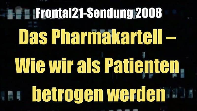 Das Pharmakartell – Wie wir als Patienten betrogen werden (ZDF I Frontal21 I 2008)