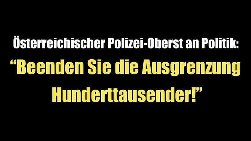 Österr. Polizei-Oberst an Politik: "Beenden Sie die Ausgrenzung Hunderttausender!" (21.01.2022)