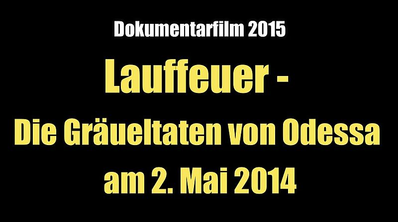 Lauffeuer - Die Gräueltaten von Odessa am 2. Mai 2014 (Dokumentarfilm I 2015)