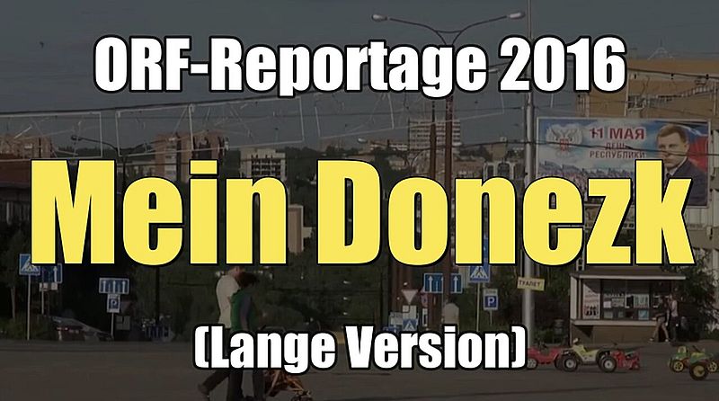 Mein Donezk (lange Version) - (ORF-Reportage von Christian Wehrschütz I 2016)
