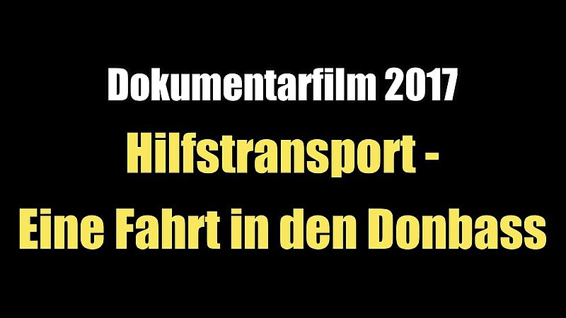 Hilfstransport - Eine Fahrt in den Donbass (Dokumentarfilm I 2017)