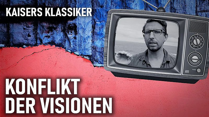 Ein Konflikt der Visionen | Kaisers Klassiker
