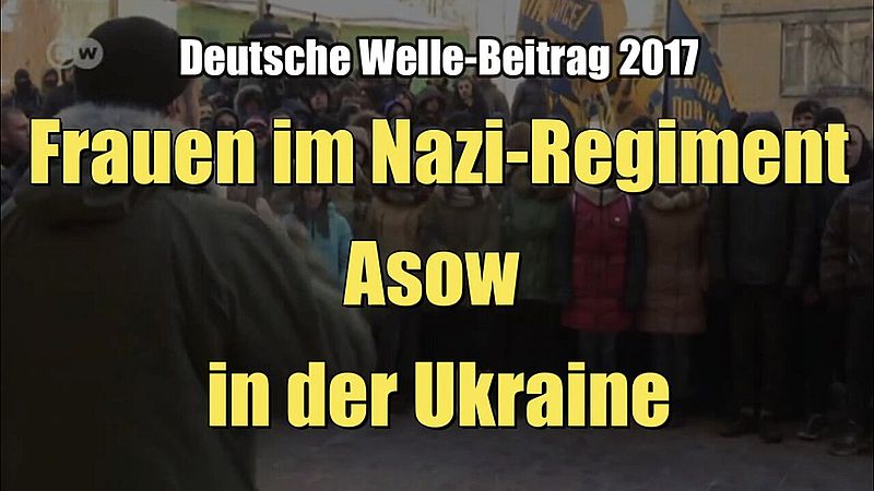 Virinoj en la Azov Nazia regimento en Ukrainio (Deutsche Welle I 02.03.2017)