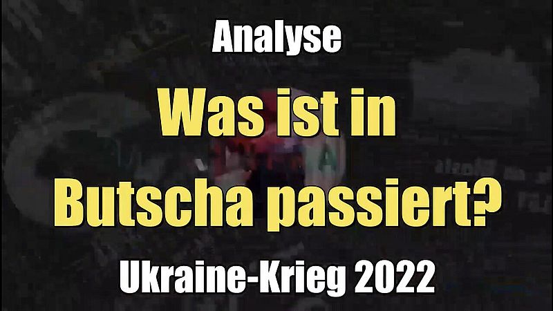Analyse: Was ist in Butscha passiert? (InfraRot – Sicht ins Dunkel I 08.04.2022)