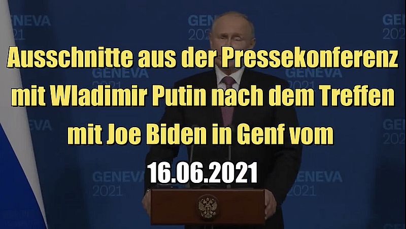 Ausschnitte aus der Pressekonferenz mit Putin nach dem Treffen mit Joe Biden in Genf (16.06.2021)