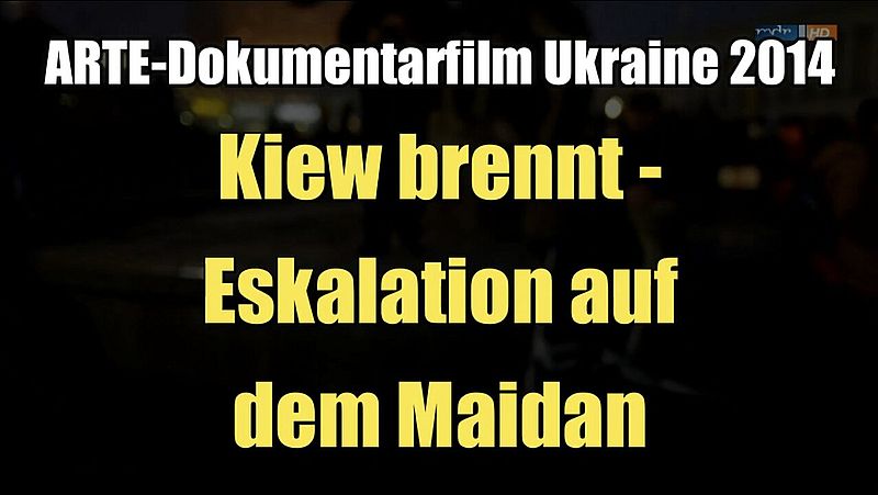 Kiev brinner – Escalation on the Maidan (ARTE I Documentary I 2014)