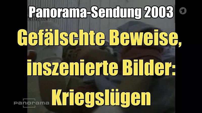 Gefälschte Beweise, inszenierte Bilder: Kriegslügen (NDR I Panorama I 06.02.2003)