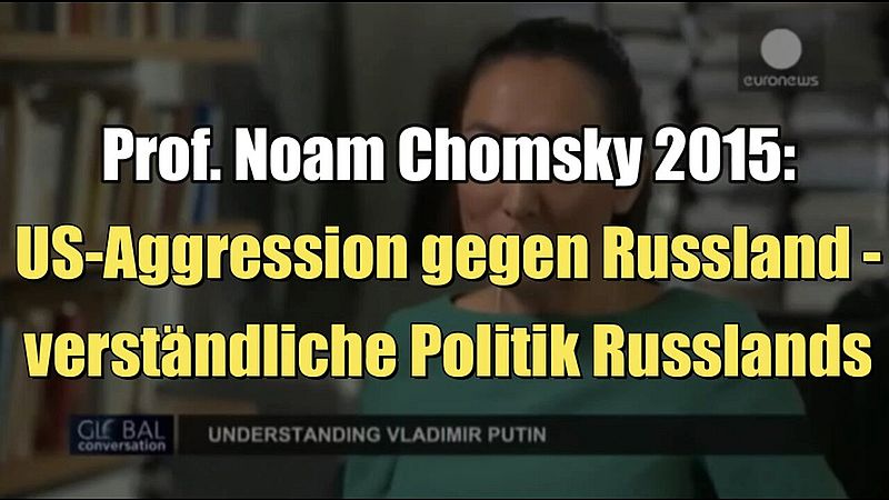 Prof. Noam Chomsky: Usona agreso kontraŭ Rusio - komprenebla politiko de Rusio (2015)