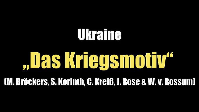Ukraine: „Das Kriegsmotiv“  (Rubikon I 22.03.2022)