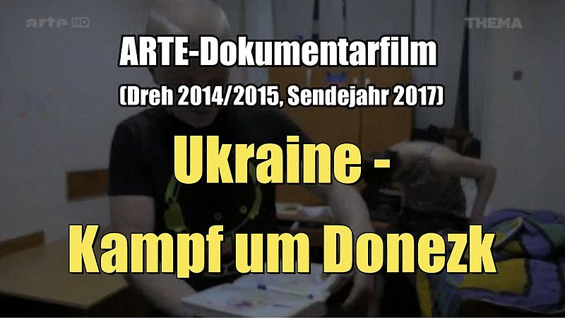 Ukraina - Taistelu Donetskin puolesta (ARTE I -dokumentti I ammunta 2014/2015, lähetys 2017)
