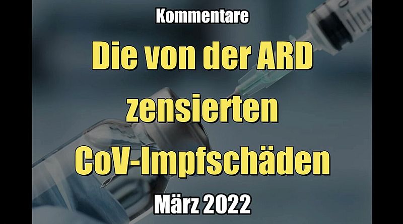 Kommentare in der Mediathek: Die von der ARD zensierten CoV-Impfschäden (März 2022)