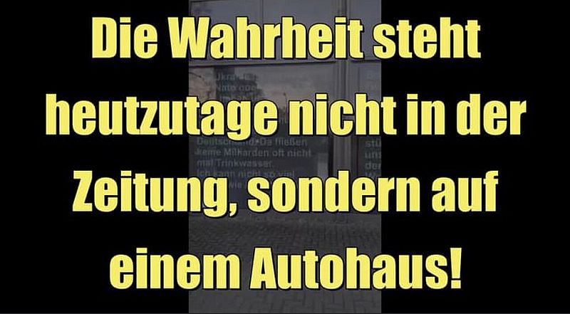 Die Wahrheit steht heutzutage nicht in der Zeitung, sondern auf einem Autohaus!