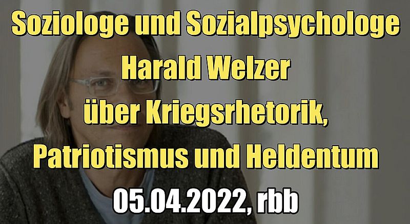 Harald Welzer über Kriegsrhetorik, Patriotismus und Heldentum (rbb I 05.04.2022)