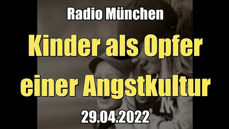 Kinder als Opfer einer Angstkultur (28.04.2022)