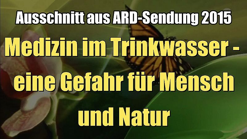 Medizin im Trinkwasser - eine Gefahr fu00fcr Mensch und Natur (ARD I 07.05.2015)