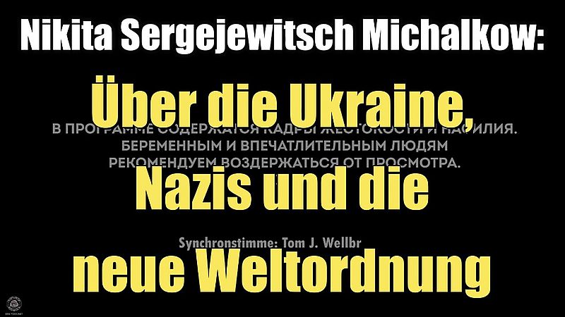 Nikita Sergejewitsch Michalkow: Über die Ukraine, Nazis und die neue Weltordnung
