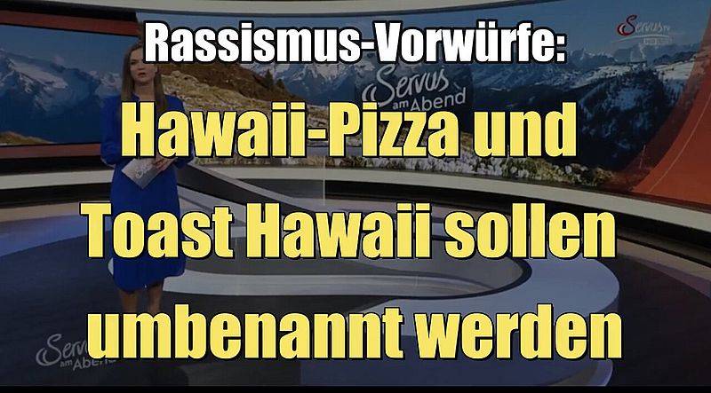 Rassismus-Vorwürfe: Hawaii-Pizza und Toast Hawaii sollen umbenannt werden (13.05.2022)