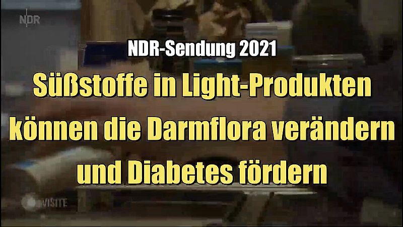 Süssstoffe in Light-Produkten können die Darmflora verändern und Diabetes fördern (NDR I 24.08.2021)